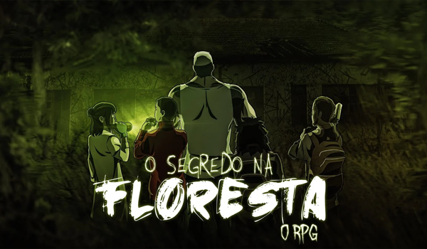 Thumbnail em tons escuros de verde mostrando a equipe de investigadores de costas, encarando uma casa velha e abandonada no meio da floresta. No centro, destaca-se a silhueta de um homem alto e forte de regata. O título "O Segredo na Floresta O RPG" aparece na parte inferior.
